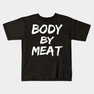 BODY BY MEAT CARNIVORE DIET FUNNY ATHLETIC SPORTS STREETWEAR Kids T-Shirt